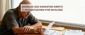 Doenças que garantem direito à aposentadoria por invalidez