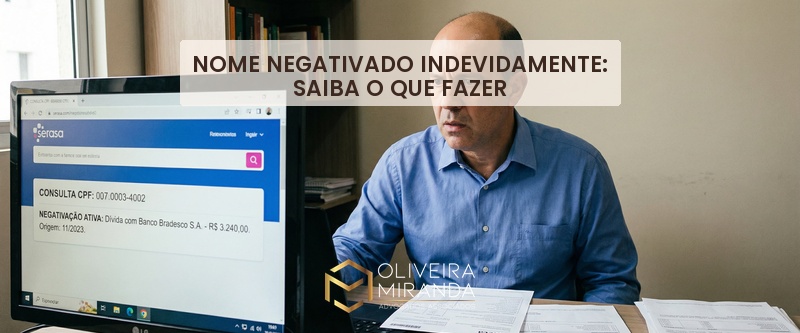 Nome Negativado Indevidamente: Saiba o Que Fazer