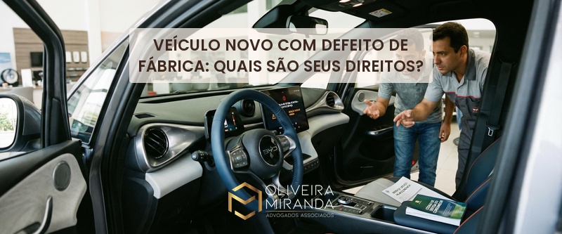 Veículo Novo com Defeito de Fábrica: Quais São Seus Direitos?