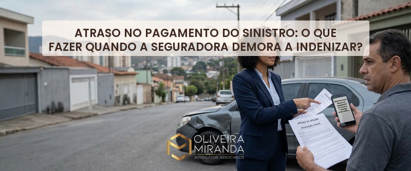 Atraso no Pagamento do Sinistro: o que fazer quando a seguradora demora a indenizar?