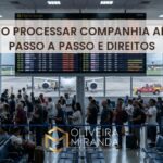 Como Processar Companhia Aérea: Passo a Passo e Direitos