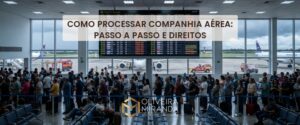 Como Processar Companhia Aérea: Passo a Passo e Direitos