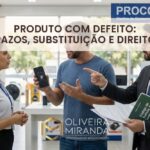 Produto com defeito: prazos, substituição e direitos em 2026